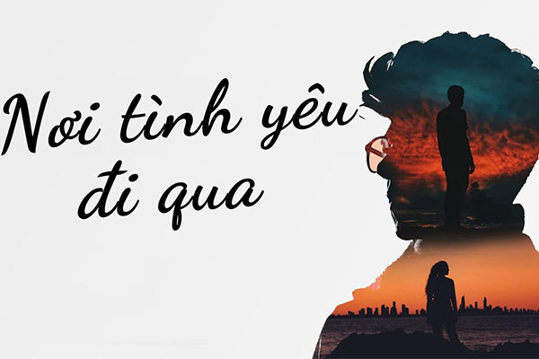 Nơi tình yêu đi qua